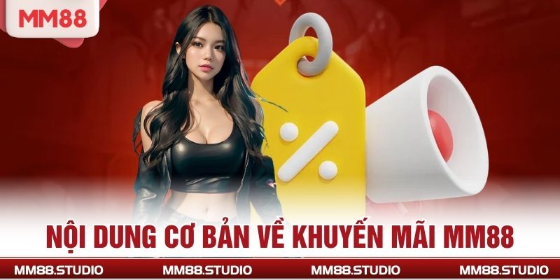 Nội dung cơ bản về khuyến mãi MM88